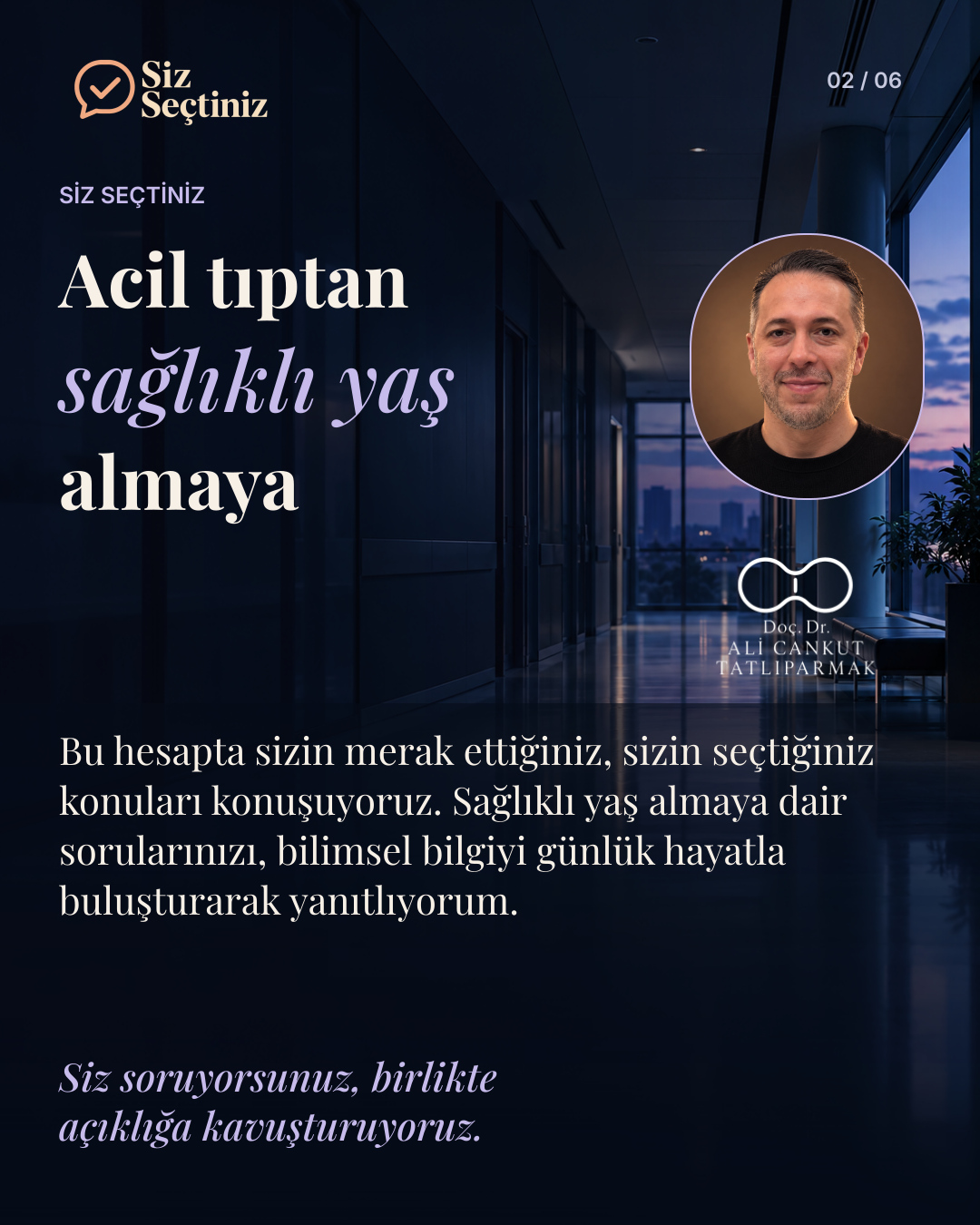 Acil tıptan sağlıklı yaş almaya: Siz Seçtiniz